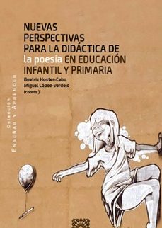 nuevas perspectivas para la didactica de la poesia en educacion infantil y primaria-beatriz hoster cabo-9788413696690