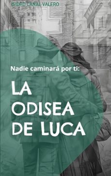 nadie caminara por ti: la odisea de luca-isidro canal valero-9788413734590