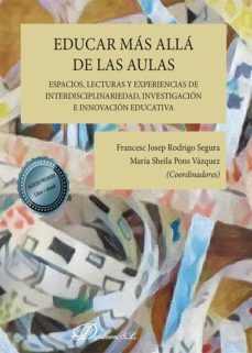 educar mas alla de las aulas. espacios, lecturas y experiencias de interdisciplinariedad, investigacion e innovacion educativa. (ebook)-emilio callado estela-9788413776590