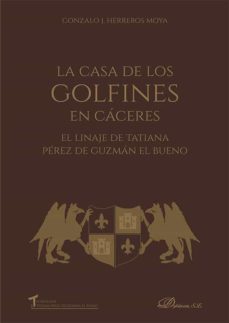 la casa de los golfines en cáceres. el linaje de tatiana perez de guzmán el bueno-gonzalo j. herreros moya-9788413777290