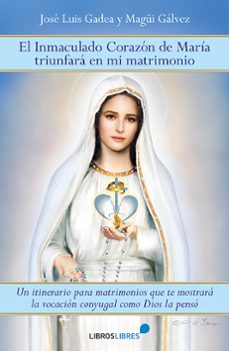 el inmaculado corazon de maria triunfara en mi matrimonio-jose luis gadea-magui galvez-9788415570790