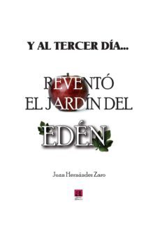 y al tercer dia revento el jardin del eden-juan hernandez zaro-9788415584490