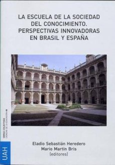 la escuela de la sociedad del conocimiento. perspectivas innovadoras en brasil y españa (ebook)-eladio sebastian heredero-9788415595090