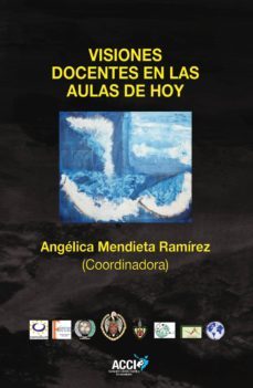 visiones docentes en las aulas de hoy (ebook)-angelica mendieta ramirez-9788415705390