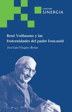 rene voillaume y las fraternidades del padre foucauld-jose luis vazquez borau-9788415809890