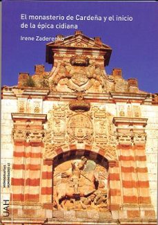 el monasterio de cardeña y el inicio de la epica cidiana-irene zaderenko-9788415834090