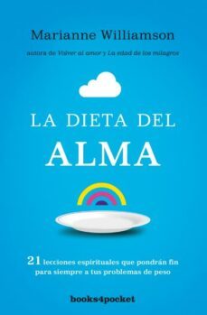 la dieta del alma: 21 lecciones espirituales que pondran fin para siempre a tus problemas de peso-marianne williamson-9788415870890