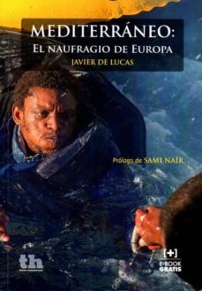 mediterraneo: el naufragio en europa-javier de lucas-9788416349890