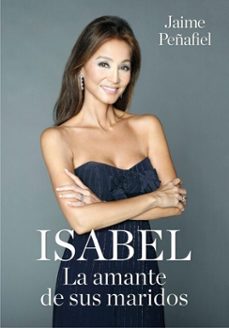 isabel. la amante de sus maridos-jaime peñafiel-9788416449590