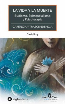 la vida y la muerte: budismo, existencialismo y psicoterapia-9788416574490