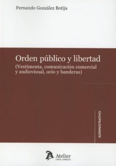 orden publico y libertad (vestimenta, comunicacion comercial y audiovisual, ocio y banderas)-9788416652990
