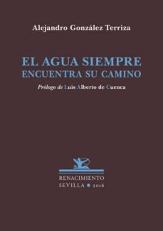 el agua siempre encuentra su camino-alejandro gonzalez terriza-9788416685790