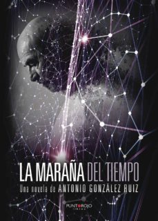 la maraña del tiempo-antonio gonzalez ruiz-9788416722990