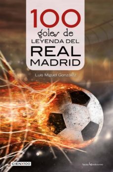 100 goles de leyenda del real madrid (ebook)-luis miguel gonzalez-9788416918690