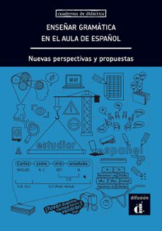 enseñar gramatica en el aula de español: nuevas perspectivas y pr opuestas-9788416943890