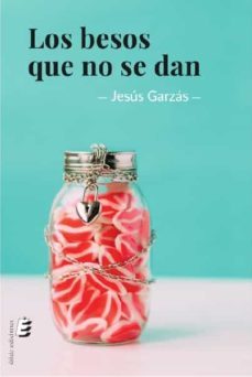 los besos que no se dan-jesus garzas-9788416947690