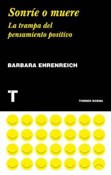 sonrie o muere: la trampa del pensamiento positivo-barbara ehrenreich-9788417141790