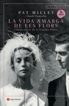 la vida amarga de les flors: viatge al cor de la familia millet-pat millet-jordi panyella-9788417214890