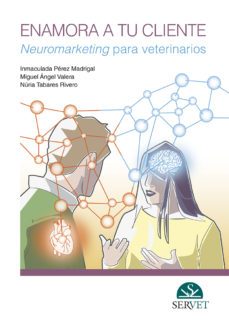 enamora a tu cliente. neuromarketing para veterinarios-miguel angel valera arnanz-9788417225490
