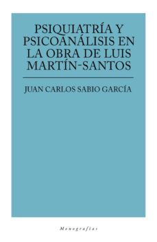 psiquiatria y psicoanalisis en la obra de luis martin santos-juan carlos sabio garcia-9788417408190