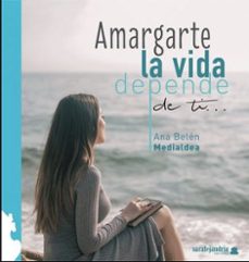 amargarte la vida depende de ti...-9788417409890