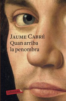 quan arriba la penombra-jaume cabre i fabre-9788417420390
