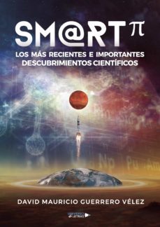 sm@rt los más recientes e importantes descubrimientos científicos-david mauricio guerrero velez-9788417569990