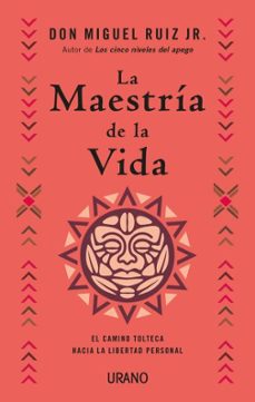 la maestria de la vida-miguel ruiz jr.-9788417694890