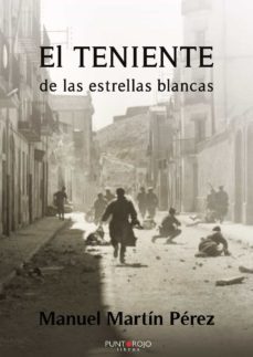 el teniente de las estrellas blancas-manuel martin perez-9788418109690