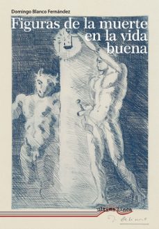 figuras de la muerte en la vida buena-domingo blanco fernandez-9788418492990