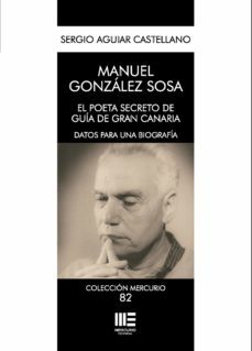 manuel gonzalez sosa. el poeta secreto de guia de gran canaria-sergio aguiar castellano-9788418588990