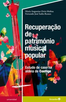 recuperaçao de patrimonio musical popular: estudo de caso na aldeia de contige (ebook)-maria angustias ortiz molina-fernando jose sadio ramos-9788418615290