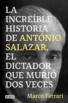 la increible historia de antonio salazar, el dictador que murio dos veces. (ebook)-marco ferrari-9788418619090