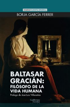 baltasar gracian: filosofo de la vida humana-borja garcia ferrer-9788418981890