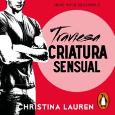 traviesa criatura sensual (wild seasons 2) (audiolibro)-christina lauren-9788419248190