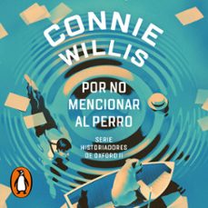 por no mencionar al perro (historiadores de oxford 2) (audiolibro)-connie willis-9788419260390