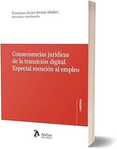 consecuencias jurídicas de la transición digital. especial menció n al mención al empleo-francisco javier arrieta idiakez-9788419773890