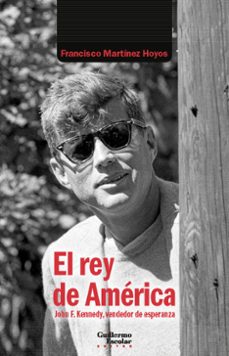 el rey de america: john f. kennedy, vendedor de esperanza-9788419782090