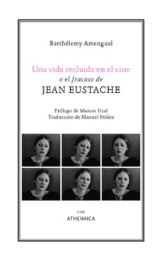 una vida recluida en el cine o el fracaso de jean eustache-barthelemy amengual-9788419874290