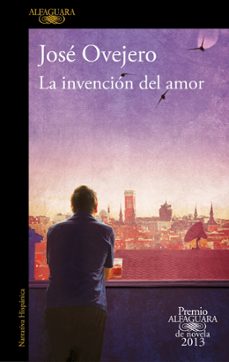 la invencion del amor (premio alfaguara 2013)-jose ovejero-9788420414690