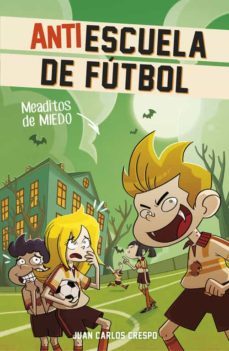 meaditos de miedo (antiescuela de futbol 4)-9788420483290