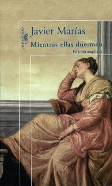 mientras ellas duermen-javier marias-9788420489490