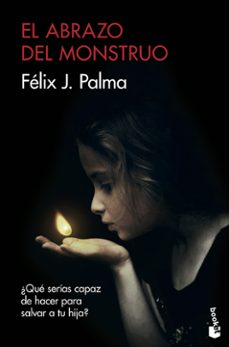 el abrazo del monstruo-felix j. palma-9788423356690