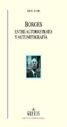 borges entre autorretrato y automitografia-9788424927790
