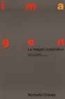 la imagen corporativa: teoria y metodologia de la identificacion institucional (6ª ed.)-9788425218590