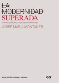 la modernidad superada: ensayos sobre arquitectura contemporanea-9788425223990