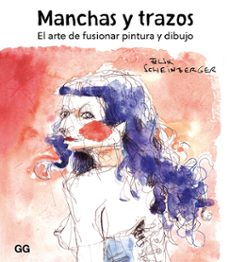 manchas y trazos: el arte de fusionar pintura y dibujo-felix scheinberger-9788425232190