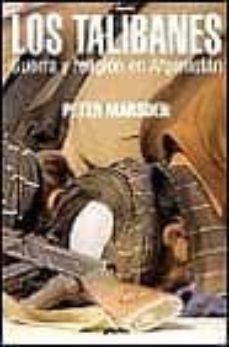 los talibanes: guerra y religion en afganistan-peter marsden-9788425333590