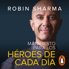 manifiesto para los héroes de cada día-robin sharma-9788425360190