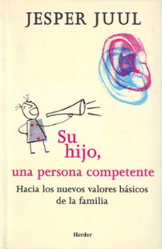 su hijo, una persona competente: hacia los nuevos valores basicos de la familia-jesper juul-9788425422690